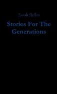 Stories For The Generations di Sarah Shelton edito da Lulu.com