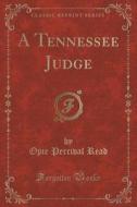 A Tennessee Judge (classic Reprint) di Opie Percival Read edito da Forgotten Books