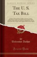 The U. S. Tax Bill di Unknown Author edito da Forgotten Books