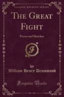 The Great Fight di William Henry Drummond edito da Forgotten Books