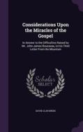Considerations Upon The Miracles Of The Gospel di David Claparede edito da Palala Press
