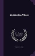 England Is A Village di C Henry Warren edito da Palala Press