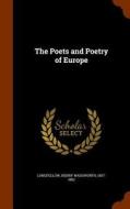 The Poets And Poetry Of Europe di Henry Wadsworth Longfellow edito da Arkose Press