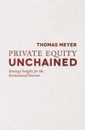 Private Equity Unchained di T. Meyer edito da Palgrave Macmillan