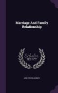 Marriage And Family Relationship di Geib Foster Robert edito da Palala Press