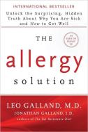The Allergy Solution: Unlock the Surprising, Hidden Truth about Why You Are Sick and How to Get Well di Leo Galland, Jonathan J. D. Galland edito da HAY HOUSE