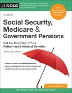 Social Security, Medicare & Government Pensions: Get the Most Out of Your Retirement and Medical Benefits di Joseph Matthews edito da NOLO PR