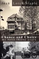 Chance and Choice: My First Thirty Years di Joan Lorch Staple edito da LULU PR