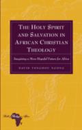 The Holy Spirit and Salvation in African Christian Theology di David Tonghou Ngong edito da Lang, Peter