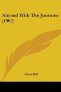 Abroad with the Jimmies (1902) di Lilian Bell edito da Kessinger Publishing