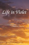 Life in Violet di Katherine F. Robertson edito da iUniverse