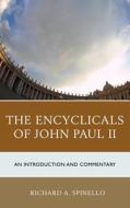 The Encyclicals of John Paul II di Richard Spinello edito da Rowman & Littlefield