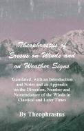 Theophrastus of Eresus on Winds and on Weather Signs - Translated, with an Introduction and Notes and an Appendix on the di Theophrastus edito da Burman Press