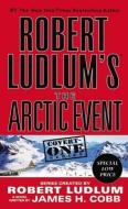 Robert Ludlum's (Tm) the Arctic Event di Robert Ludlum, James H. Cobb edito da GRAND CENTRAL PUBL