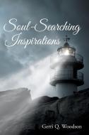 Soul-Searching Inspirations di Gerri Q. Woodson edito da Inspiring Voices