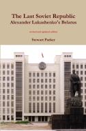 The Last Soviet Republic. Revised Edition di Stewart Parker edito da Lulu.com