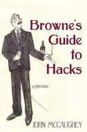 Browne's Guide to Hacks di John McCaughey edito da Createspace