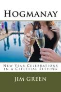 Hogmanay: New Year Celebrations in a Celestial Setting di Jim Green edito da Createspace