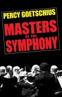 Masters of the Symphony di Percy Goetschius edito da Wildside Press
