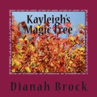 Kayleigh's Magic Tree di Dianah Brock edito da Createspace