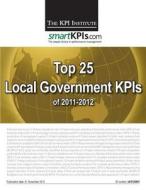 Top 25 Local Government Kpis of 2011-2012 di The Kpi Institute edito da Createspace