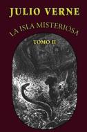 La Isla Misteriosa (Tomo 2) di Julio Verne edito da Createspace