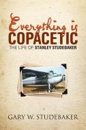 Everything is Copacetic di Gary W. Studebaker edito da Lulu Publishing Services