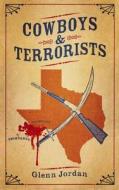 Cowboys and Terrorists di Glenn Jordan edito da Createspace