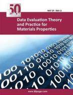 Data Evaluation Theory and Practice for Materials Properties di Nist edito da Createspace