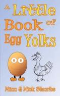 A Little Book of Egg Yolks di Minn Stearbs edito da Createspace