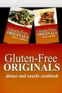 Gluten-Free Originals - Dinner and Snacks Cookbook: Practical and Delicious Gluten-Free, Grain Free, Dairy Free Recipes di Gluten Free Originals edito da Createspace