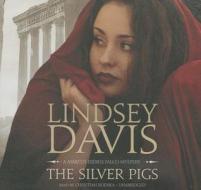 The Silver Pigs: A Marcus Didius Falco Mystery di Lindsey Davis edito da Blackstone Audiobooks