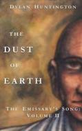The Dust of Earth di Dylan Huntington edito da Createspace
