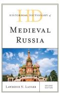 Historical Dictionary Of Medieval Russia di Lawrence N. Langer edito da Rowman & Littlefield