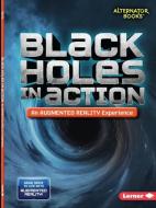 Black Holes in Action (an Augmented Reality Experience) di Kevin Kurtz edito da LERNER PUB GROUP