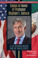 Studies in Honor of Professor Stephen T. Zamora: A Life Between Mexico and the United States edito da ARTE PUBLICO PR