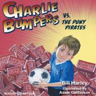 Charlie Bumpers vs. the Puny Pirates di Bill Harley edito da Peachtree Publishers