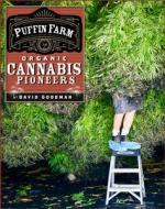 Puffin Farm: Organic Cannabis Pioneers di David Goodman edito da POWERHOUSE BOOKS