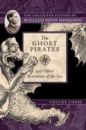 The Ghost Pirates and Other Revenants of the Sea di William Hope Hodgson edito da Night Shade Books