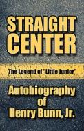 Straight Center di Henry Bunn Jr, Jr Henry Bunn edito da America Star Books