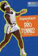 Superstars of Pro Tennis di Todd Kortemeier edito da AMICUS