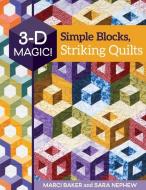 3-D Magic! Simple Blocks, Striking Quilts di Marci Baker, Sara Nephew edito da C & T PUB