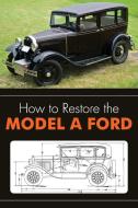 How to Restore the Model A Ford di Leslie R. Henry edito da Echo Point Books & Media