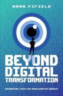 Beyond Digital Transformation di Nana Fifield edito da Technics Publications LLC