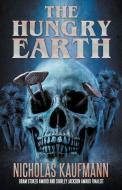 The Hungry Earth di Kaufmann Nicholas Kaufmann edito da Crossroad Press