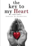 The Key to My Heart di Jahrina St Catherine edito da Tate Publishing & Enterprises