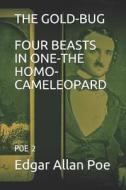 The Gold-Bug / Four Beasts in One-The Homo-Cameleopard: Poe 2 di Edgar Allan Poe edito da LIGHTNING SOURCE INC