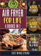 AIR FRYER FOR LIFE [4 BOOKS IN 1]: WHAT di CHEF MIRKO STRINO edito da LIGHTNING SOURCE UK LTD