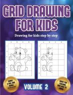 Drawing for kids step by step (Grid drawing for kids - Volume 2) di James Manning edito da Best Activity Books for Kids