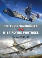 FW 190 Sturmbock Vs B-17 di Robert Forsyth edito da Bloomsbury Publishing PLC